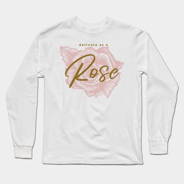 Delicate As A Rose Long Sleeve T-Shirt by Precious Elements